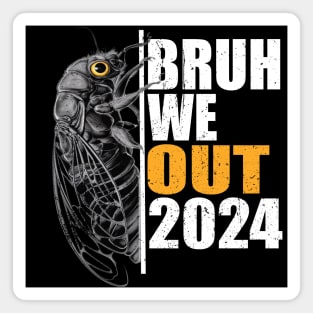 Funny Bruh We Out Cicada 2024 Teacher Magnet